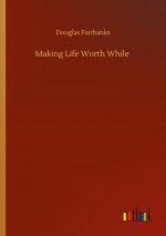 Making Life Worth While
