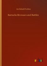 Barracks Bivouacs and Battles