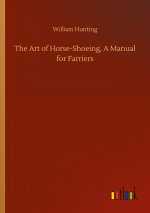 Art of Horse-Shoeing, A Manual for Farriers
