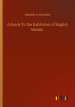 Guide To the Exhibition of English Medals