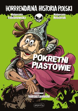 Pokrętni Piastowie. Horrrendalna historia Polski