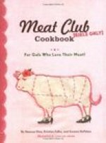 The Meat Club Cookbook: For Gals Who Love Their Meat!