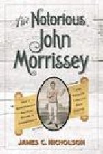 NOTORIOUS JOHN MORRISSEY