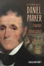 Autobiography of Daniel Parker, Frontier Universalist