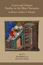 Court and Cloister: Studies in the Short Narrati - In Honor of Glyn S. Burgess