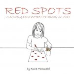 Red Spots: A story for when periods start