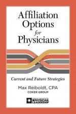 Affiliation Options for Physicians: Current and Future Strategies