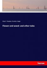 Flower and weed: and other tales