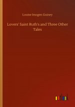 Lovers' Saint Ruth's and Three Other Tales