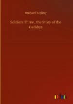 Soldiers Three, the Story of the Gadsbys