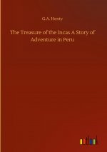 Treasure of the Incas A Story of Adventure in Peru