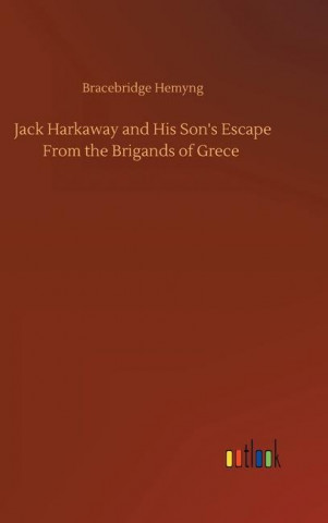 Jack Harkaway and His Son's Escape From the Brigands of Grece