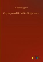 Cetywayo and His White Neighbours