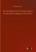 First Blast of the Trumpet Against the Monstrous Regiment of Women