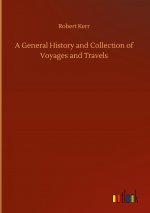 General History and Collection of Voyages and Travels