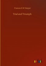 Trial and Triumph