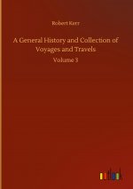 General History and Collection of Voyages and Travels