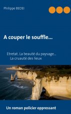 couper le souffle...