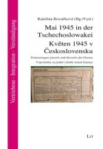 Mai 1945 in der Tschechoslowakei. Kveten 1945 v Ceskoslovensku