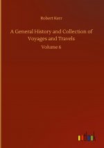 General History and Collection of Voyages and Travels