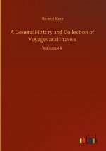 General History and Collection of Voyages and Travels