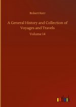 General History and Collection of Voyages and Travels