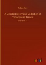 General History and Collection of Voyages and Travels