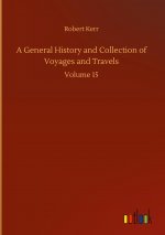 General History and Collection of Voyages and Travels