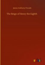 Reign of Henry the Eighth