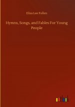 Hymns, Songs, and Fables For Young People