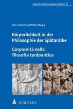 Körperlichkeit in der Philosophie der Spätantike. Corporeit? nella filosofia tardoantica