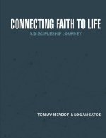 Connecting Faith to Life: A Discipleship Journey