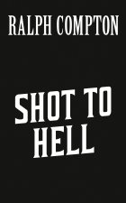 Ralph Compton Shot To Hell