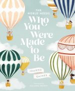 World Needs Who You Were Made to Be