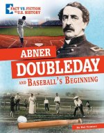 Abner Doubleday and Baseball's Beginning: Separating Fact from Fiction