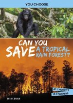 Can You Save a Tropical Rain Forest?: An Interactive Eco Adventure