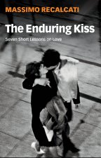 Enduring Kiss - Seven Short Lessons on Love