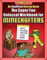 The Super Fun Colossal Workbook for Minecrafters: Grades 3 & 4: An Unofficial Activity Book--Math, Reading, Writing, Stem, and More!