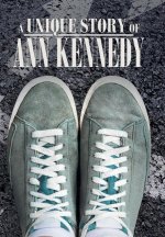 Unique Story of Ann Kennedy