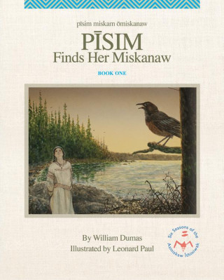 Pisim Finds Her Miskanaw: Volume 1