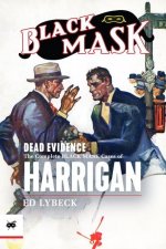 Dead Evidence: The Complete Black Mask Cases of Harrigan