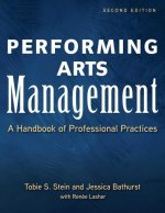 Performing Arts Management (Second Edition): A Handbook of Professional Practices