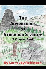 The Adventures of Stubborn Stanley: (A Chapter Book)