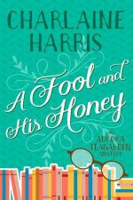 A Fool and His Honey: An Aurora Teagarden Mystery