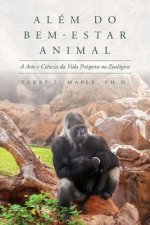 Além do Bem-Estar Animal: A Arte e Ci?ncia da Vida Próspera no Zoológico