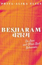 Besharam: On Love and Other Bad Behaviors