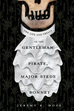 Life and Tryals of the Gentleman Pirate, Major Stede Bonnet