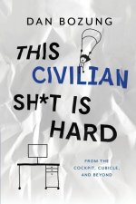 This Civilian Sh*t is Hard