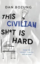 This Civilian Sh*t is Hard