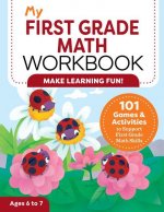 My First Grade Math Workbook: 101 Games & Activities to Support First Grade Math Skills
